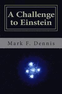 bokomslag A Challenge to Einstein: Rethinking Relativity