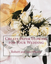 bokomslag Create Paper Flowers for Your Wedding