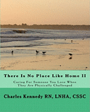 There Is No Place Like Home II: Caring For Someone You Love When They Are Physically Challenged 1