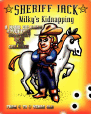 bokomslag Sheriff Jack: Milky's Kidnapping: A Coloring Adventure Discovery Book for Children from 4 to 9 Years Old.