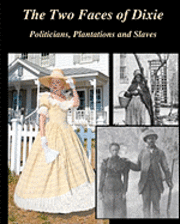 The Two Faces of Dixie: Politicians, Plantations and Slaves 1