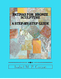 bokomslag Patinas for bronze sculpture: Step-by-step guide to beautiful patinas