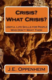 bokomslag Crisis? What Crisis?: Useful Life Skills for People Who Don't Want Them