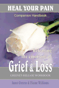 Heal Your Pain: Releasing the Emotions of Grief & Loss 1