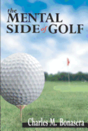 Charles Bonasera - The Mental Side of Golf, Häftad