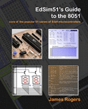 bokomslag EdSim51's Guide to the 8051: core of the popular 51 series of 8-bit microcontrollers