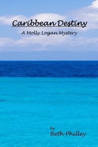 bokomslag Caribbean Destiny: A Molly Logan Mystery