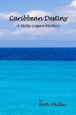 Caribbean Destiny: A Molly Logan Mystery 1