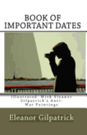 bokomslag Book of Important Dates: Illustrated with Eleanor Gilpatrick's Anti-War Paintings