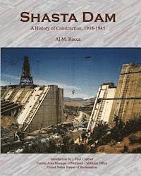 bokomslag Shasta Dam: A History of Construction, 1938-1945