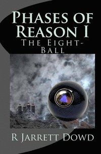 bokomslag Phases of Reason I: The Eight-Ball