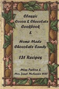 bokomslag Classic Cocoa and Chocolate Cookbook and Home Made Chocolate Candy 131 Recipes