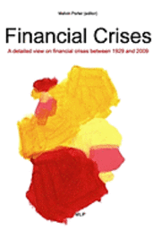 bokomslag Financial Crises: A detailed few on financial crises between 1929 and 2009