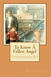 To Know Å Fallen Angel: Understanding the Mind of a Sexual Predator 1