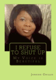 I Refuse to SHUT UP: My Voice is Beautiful 1