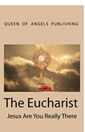 The Eucharist Jesus Are You Really There 1