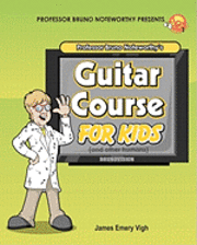 bokomslag Professor Bruno Noteworthy's Guitar Course For Kids (and other humans)