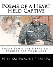 bokomslag Poems of a Heart Held Captive: Poems From the Heart and Stories for Your Soul