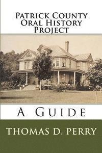 Patrick County Oral History Project: A Guide 1