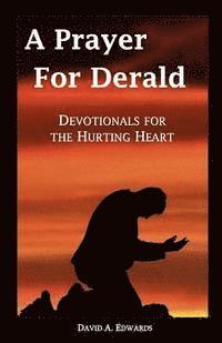 bokomslag A Prayer for Derald: Devotionals for the Hurting Heart
