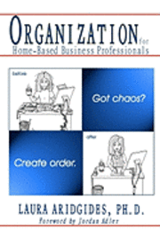 bokomslag Organization For Home-Based Business Professionals: Got Chaos? Create Order.