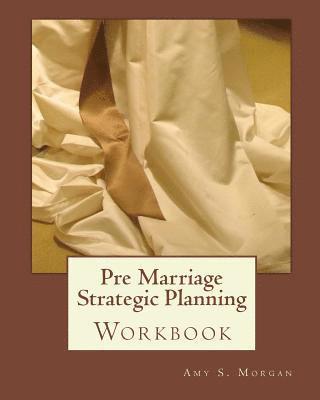 Pre Marriage Strategic Planning: Workbook 1