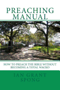 bokomslag Preaching Manual: How to Preach the Bible without becoming a Total Wacko