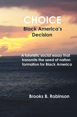 bokomslag Choice: Black America's Decision