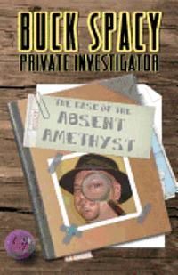 bokomslag Buck Spacy Private Investigator: The Case of the Absent Amethyst