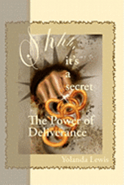 Shhh...It's a Secret-The Power of Deliverance 1