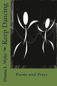 bokomslag Keep Dancing: Poems and Prose