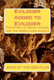 bokomslag Evildoer Added to Evildoer: The Story of Satan, Azazel and the Rebellious Angels