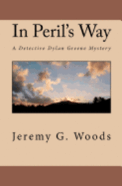 Jeremy G. Woods - In Peril's Way: A Detective Dylan Greene Mystery, Häftad