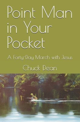 bokomslag Point Man in Your Pocket: A Forty-Day March with Jesus