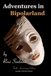 bokomslag Adventures in Bipolarland: a novel about real life