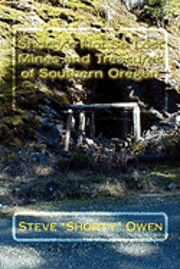 bokomslag Shorty's Not So Lost Mines and Treasures of Southern Oregon: Mines and Treasures