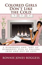 bokomslag Colored Girls Don't Like the Cold: a humorous and "not so" humorous peek at falling into and out of love
