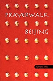 Nathalie Jeter - PrayerWalk Beijing, Häftad