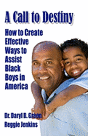 bokomslag A Call to Destiny: How to Create Effective Ways to Assist Black Boys in America
