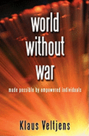 bokomslag world without war: made possible by empowered individuals