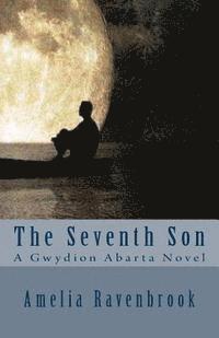 bokomslag The 7th Son: A Gwydion Abarta Novel