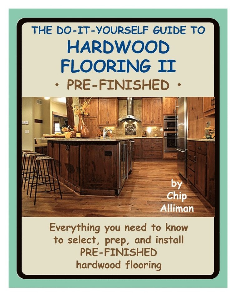 Do-It-Yourself Guide To Hardwood Flooring Ii Pre-Finished 1