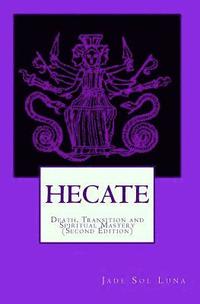 bokomslag Hecate: Death, Transition and Spiritual Mastery (Second Edition)