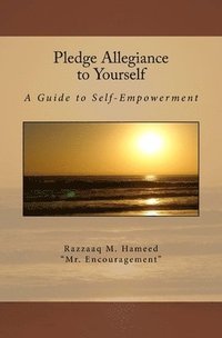 bokomslag Pledge Allegiance to Yourself: A Guide to Self-Empowerment