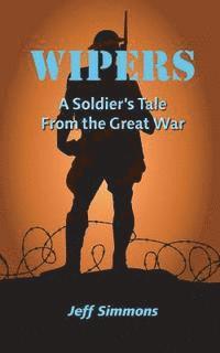 bokomslag Wipers: A Soldier's Tale From the Great War