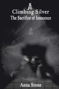 bokomslag Climbing Silver: The Sacrifice of Innocence