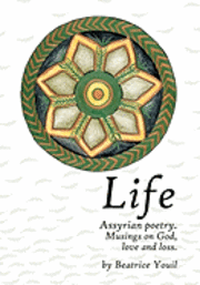 bokomslag Life. Assyrian Poetry: Musings on God, love and loss.