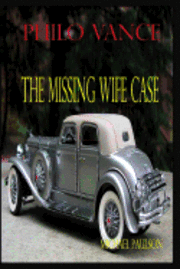 bokomslag Philo Vance: The Missing Wife Case