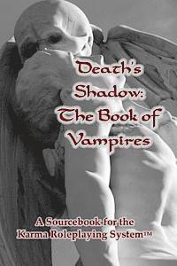 bokomslag Death's Shadow: The Book of Vampires: A Sourcebook for the Karma Roleplaying System