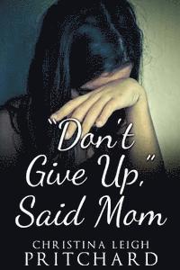 bokomslag "Don't Give Up," Said Mom